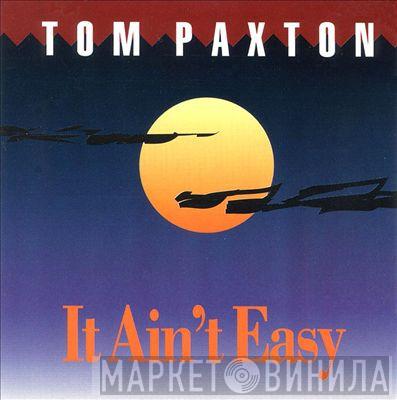 Tom Paxton - It Ain't Easy