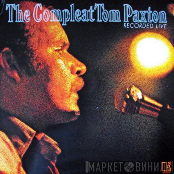 Tom Paxton - The Compleat Tom Paxton (Recorded Live)