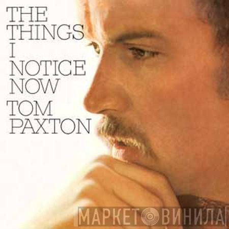 Tom Paxton - The Things I Notice Now