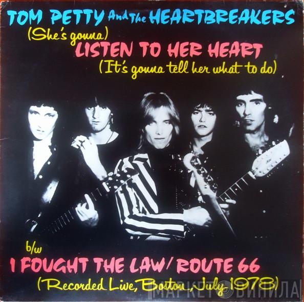 Tom Petty And The Heartbreakers - (She's Gonna) Listen To Her Heart (It's Gonna Tell Her What To Do) b/w I Fought The Law / Route 66