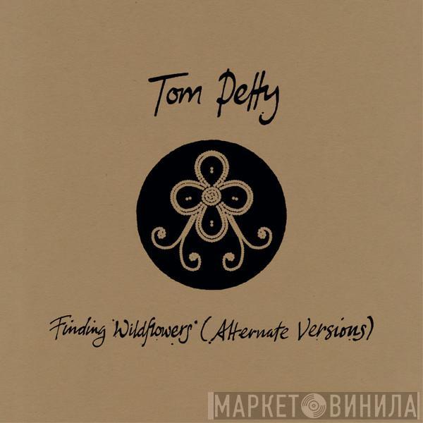  Tom Petty  - Finding Wildflowers (Alternate Versions)