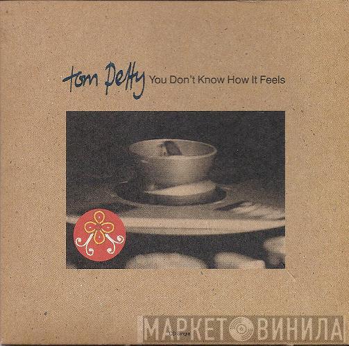  Tom Petty  - You Don't Know How It Feels
