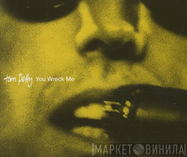 Tom Petty - You Wreck Me