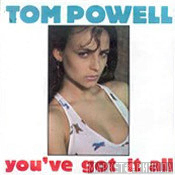 Tom Powell - You've Got It All