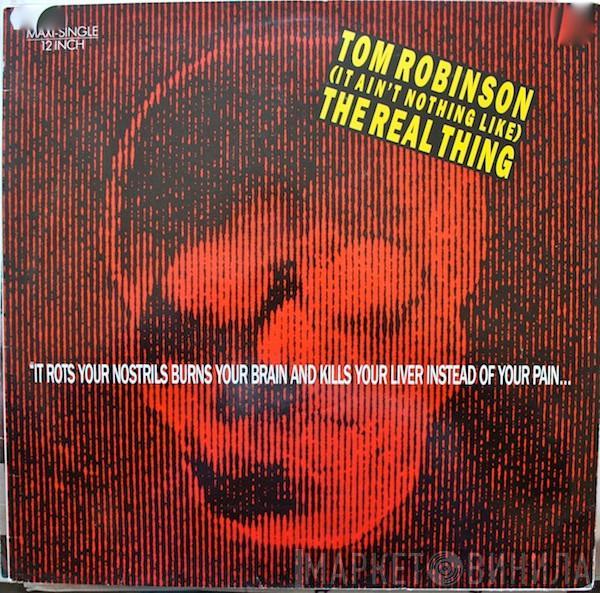 Tom Robinson - (It Ain't Nothing Like) The Real Thing