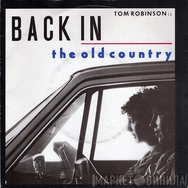 Tom Robinson - Back In The Old Country