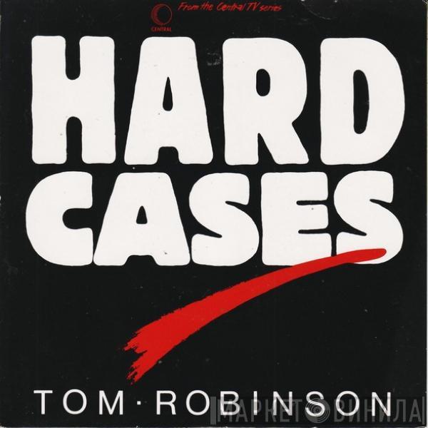 Tom Robinson - Hard Cases