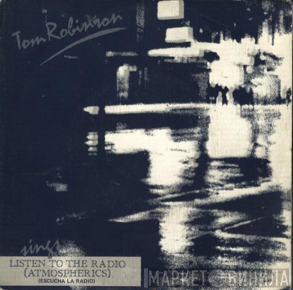  Tom Robinson  - Listen To The Radio (Atmospherics) = Escucha La Radio
