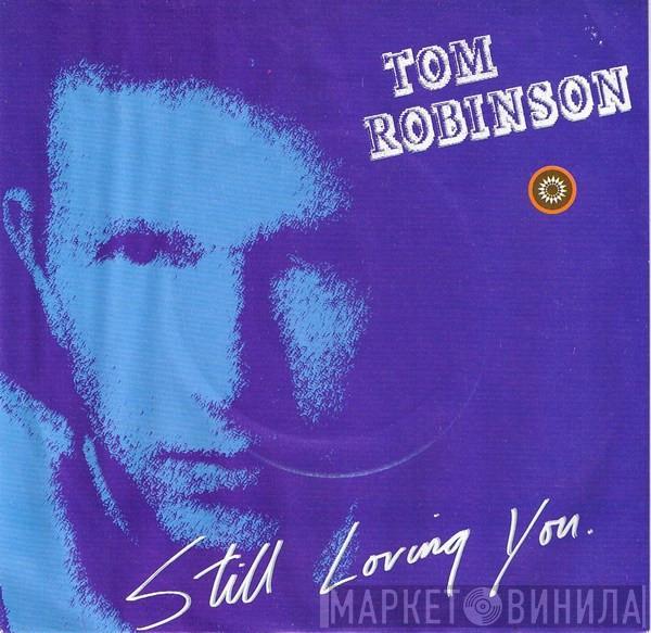 Tom Robinson - Still Loving You