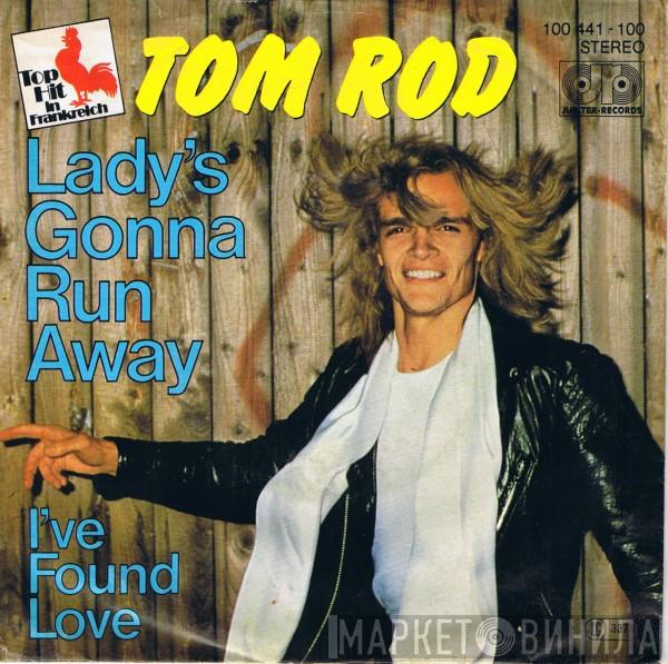 Tom Rod - Lady's Gonna Run Away