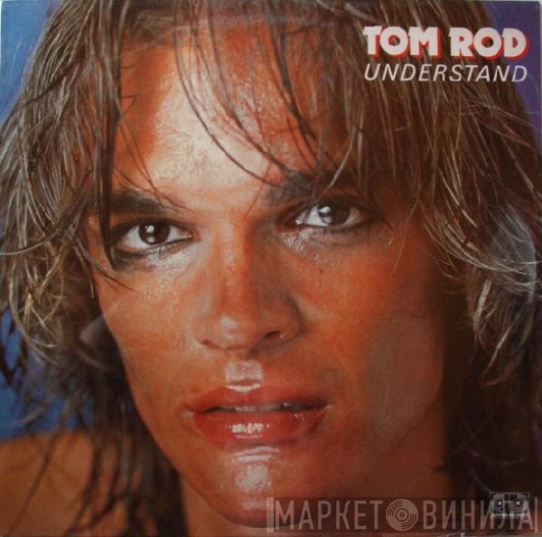 Tom Rod - Understand