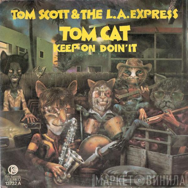 Tom Scott, The L.A. Express - Tom Cat / Keep On Doin' It