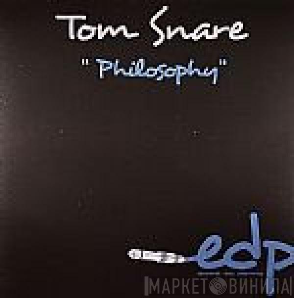  Tom Snare  - Philosophy