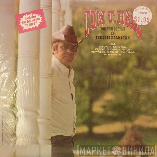 Tom T. Hall - For The People In The Last Hard Town