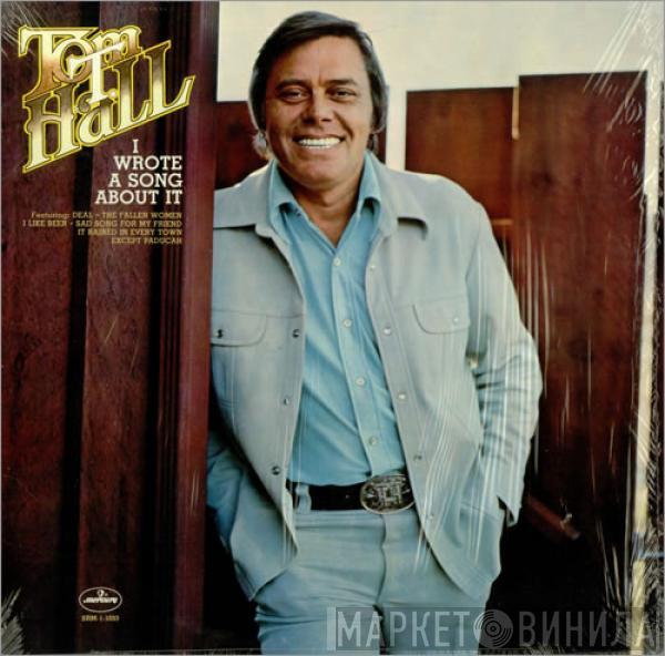 Tom T. Hall - I Wrote A Song About It