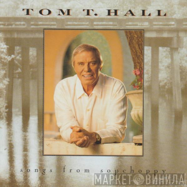 Tom T. Hall - Songs From Sopchoppy