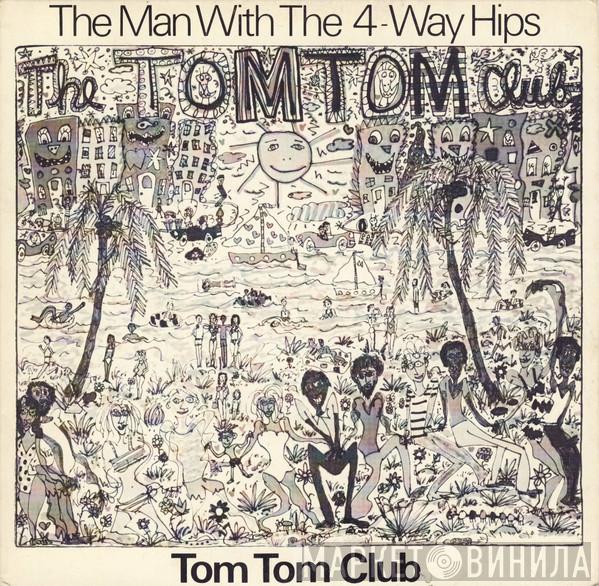  Tom Tom Club  - The Man With The 4-Way Hips / Atsababy!