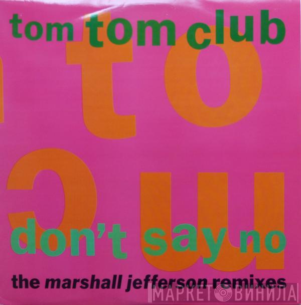 Tom Tom Club - Don't Say No (The Marshall Jefferson Remixes)