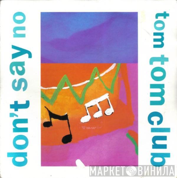 Tom Tom Club - Don't Say No