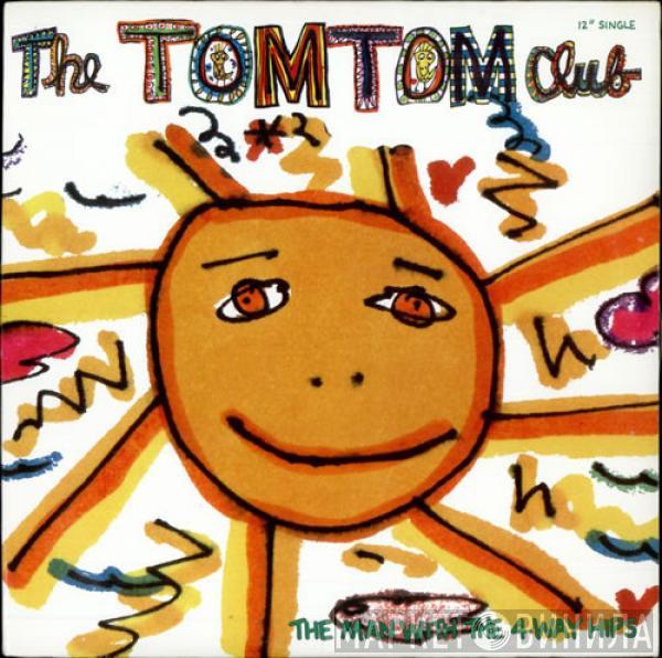  Tom Tom Club  - The Man With The 4-Way Hips