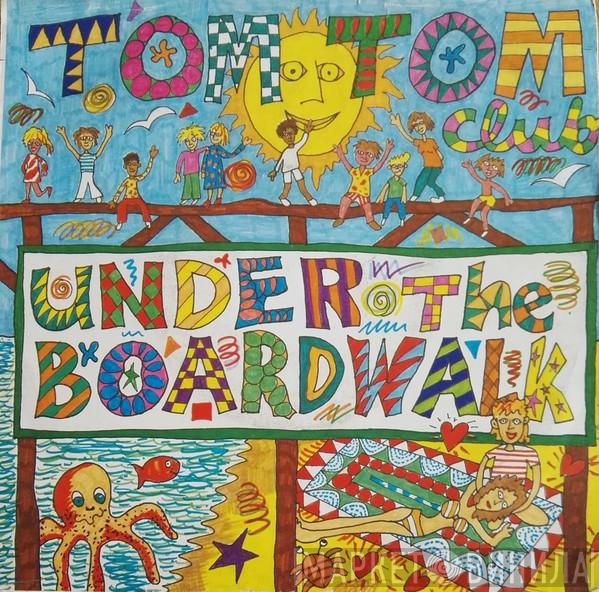  Tom Tom Club  - Under The Boardwalk