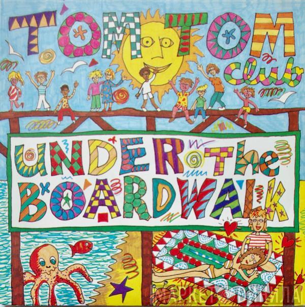  Tom Tom Club  - Under The Boardwalk