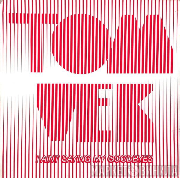 Tom Vek - I Aint Saying My Goodbyes
