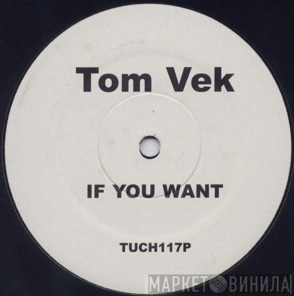  Tom Vek  - If You Want