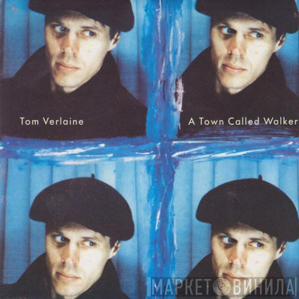 Tom Verlaine - A Town Called Walker