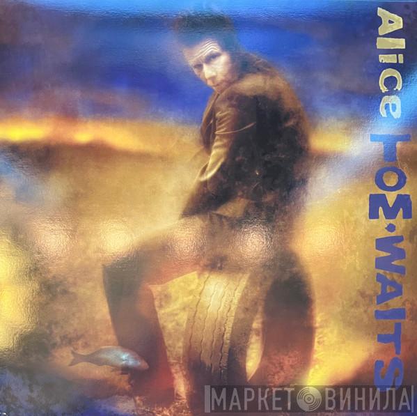  Tom Waits  - Alice
