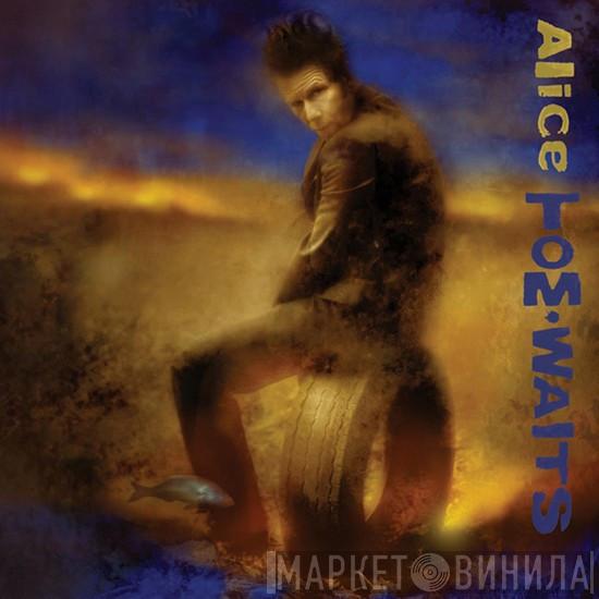  Tom Waits  - Alice