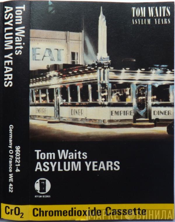  Tom Waits  - Asylum Years