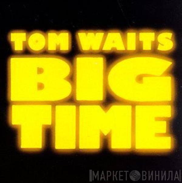 Tom Waits - Big Time