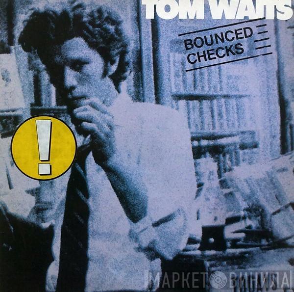  Tom Waits  - Bounced Checks