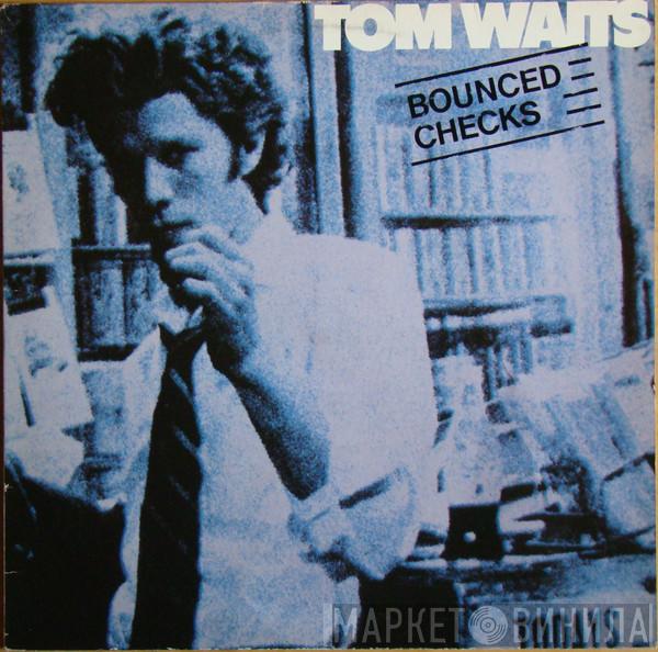  Tom Waits  - Bounced Checks