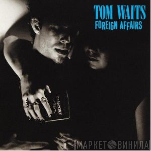  Tom Waits  - Foreign Affairs