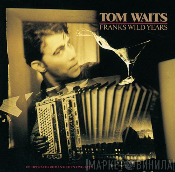  Tom Waits  - Franks Wild Years