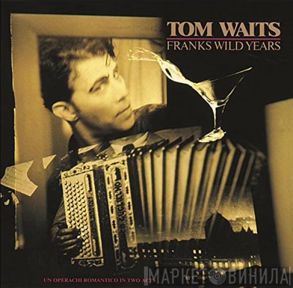  Tom Waits  - Franks Wild Years