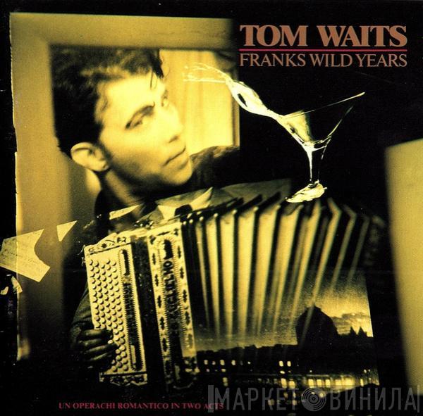  Tom Waits  - Franks Wild Years