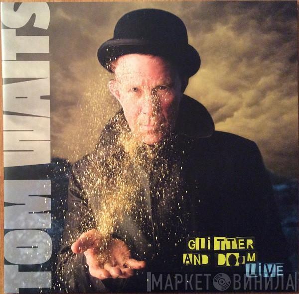 Tom Waits - Glitter And Doom Live