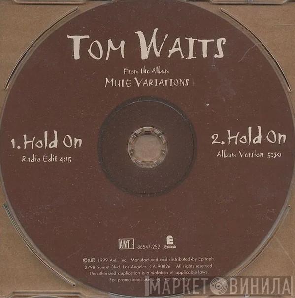 Tom Waits  - Hold On