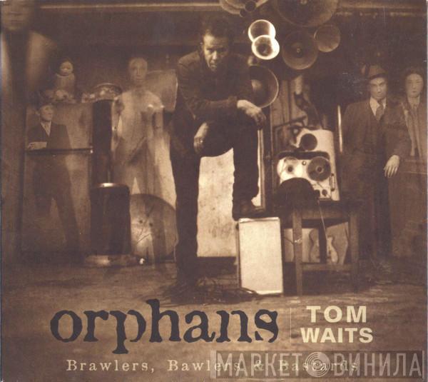 Tom Waits - Orphans: Brawlers, Bawlers & Bastards