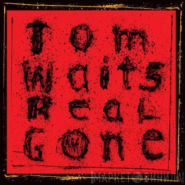  Tom Waits  - Real Gone