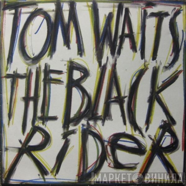  Tom Waits  - The Black Rider