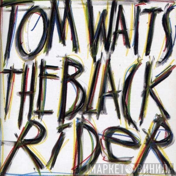  Tom Waits  - The Black Rider