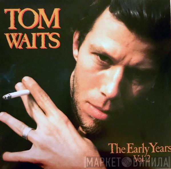 Tom Waits - The Early Years Vol. 2