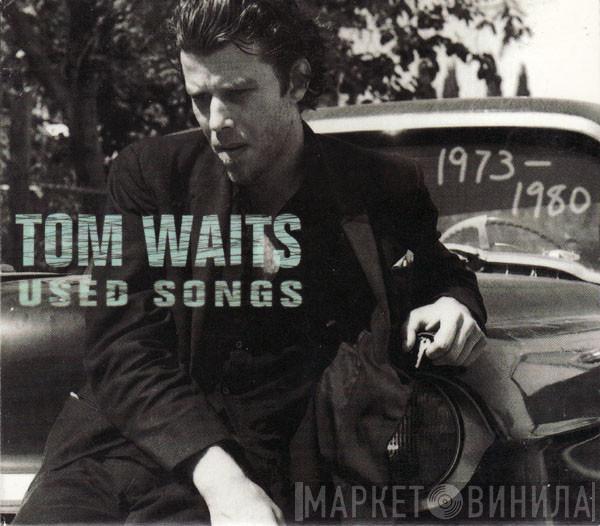  Tom Waits  - Used Songs 1973-1980