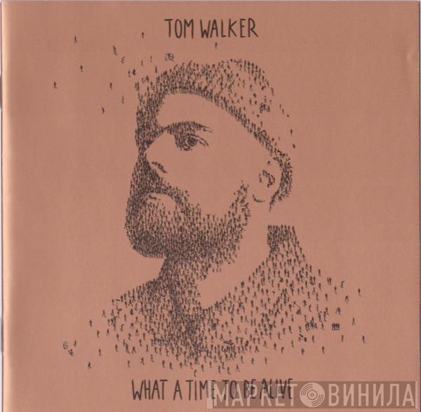 Tom Walker  - What A Time To Be Alive