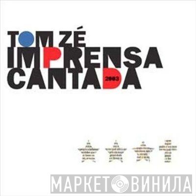 Tom Zé - Imprensa Cantada