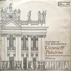 Tomás Luis De Victoria, Giovanni Pierluigi da Palestrina, Choir Of The Carmelite Priory London, John McCarthy - Masters Of The Renaissance